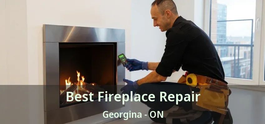 Best Fireplace Repair Georgina - ON Best Fireplace Repair Georgina - ON