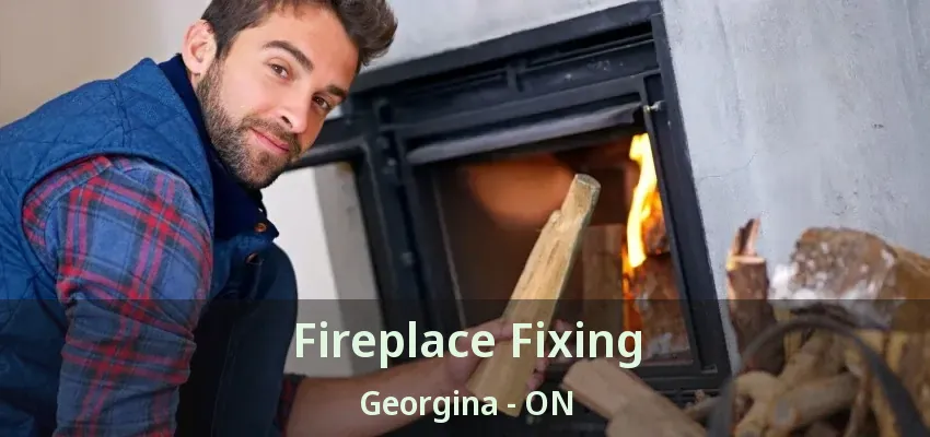 Fireplace Fixing Georgina - ON Fireplace Fixing Georgina - ON