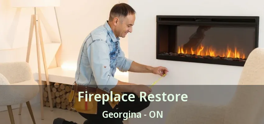 Fireplace Restore Georgina - ON Fireplace Restore Georgina - ON