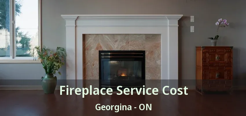 Fireplace Service Cost Georgina - ON Fireplace Service Cost Georgina - ON