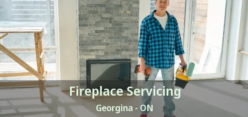 Fireplace Servicing Georgina - ON Fireplace Servicing Georgina - ON