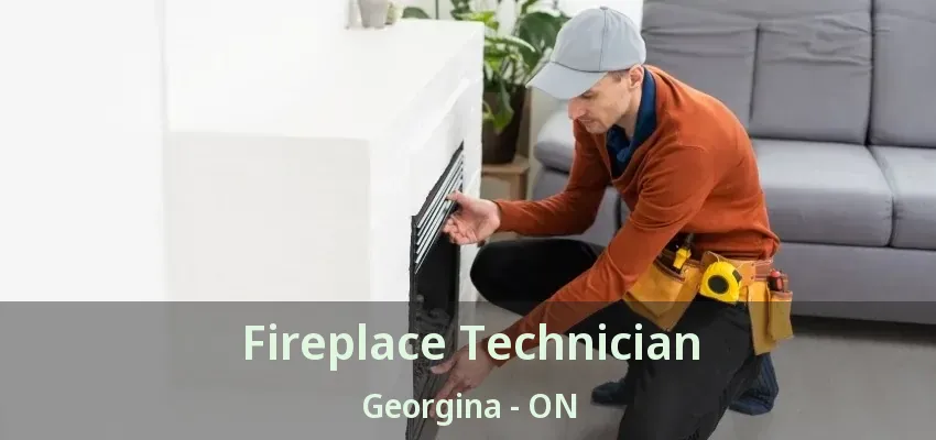 Fireplace Technician Georgina - ON Fireplace Technician Georgina - ON