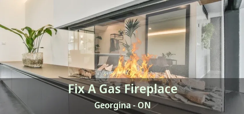 Fix A Gas Fireplace Georgina - ON Fix A Gas Fireplace Georgina - ON