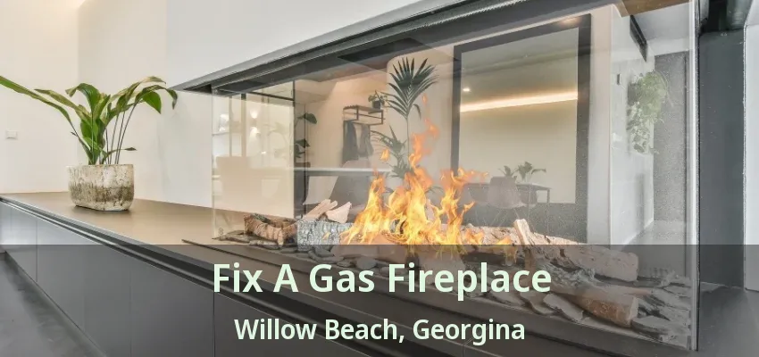 Fix A Gas Fireplace Willow Beach, Georgina - ON Fix A Gas Fireplace Willow Beach, Georgina - ON