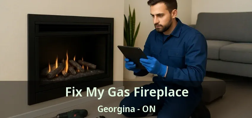 Fix My Gas Fireplace Georgina - ON Fix My Gas Fireplace Georgina - ON