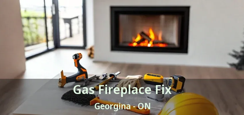 Gas Fireplace Fix Georgina - ON Gas Fireplace Fix Georgina - ON