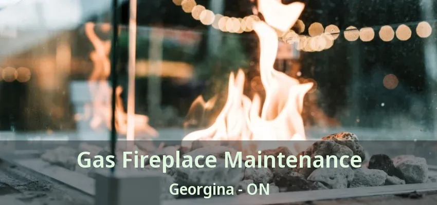 Gas Fireplace Maintenance Georgina - ON Gas Fireplace Maintenance Georgina - ON