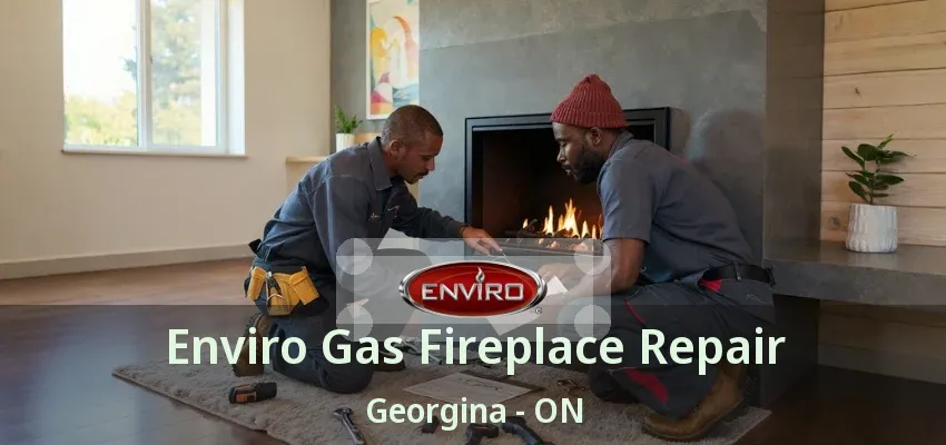 Enviro Gas Fireplace Repair Georgina - ON