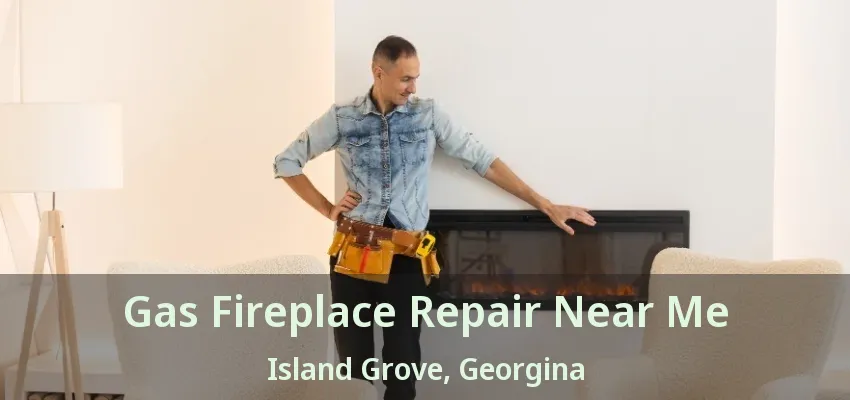 Gas Fireplace Repair Near Me Island Grove, Georgina - ON Gas Fireplace Repair Near Me Island Grove, Georgina - ON