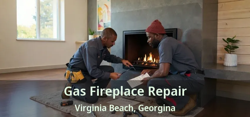 Gas Fireplace Repair Virginia Beach, Georgina - ON Gas Fireplace Repair Virginia Beach, Georgina - ON