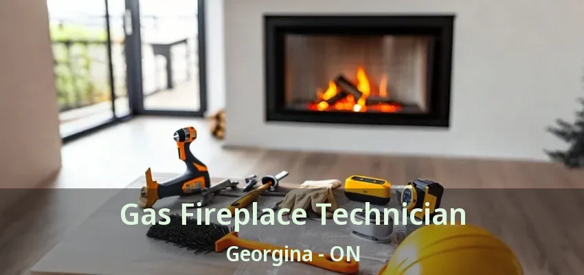 Gas Fireplace Technician Georgina - ON Gas Fireplace Technician Georgina - ON
