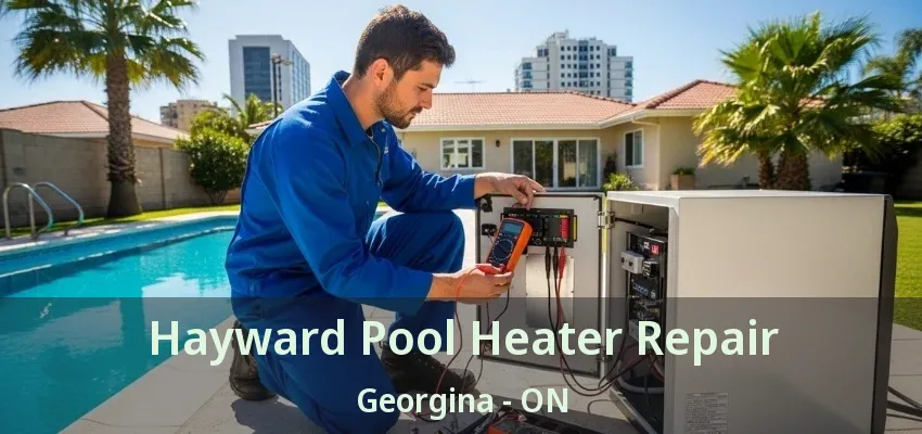 Hayward Pool Heater Repair Georgina - ON Hayward Pool Heater Repair Georgina - ON