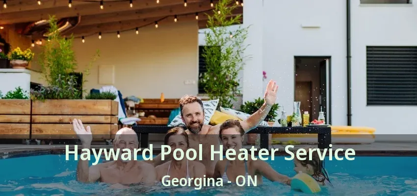 Hayward Pool Heater Service Georgina - ON Hayward Pool Heater Service Georgina - ON