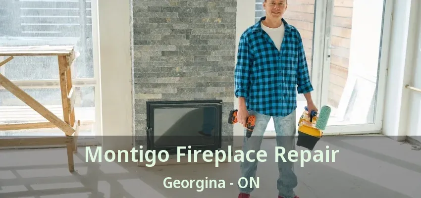 Montigo Fireplace Repair Georgina - ON Montigo Fireplace Repair Georgina - ON
