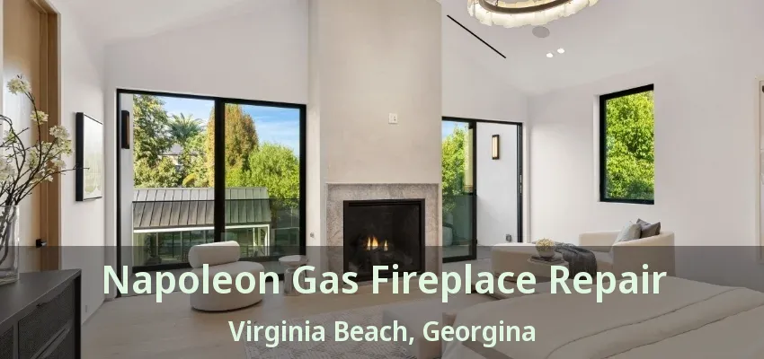 Napoleon Gas Fireplace Repair Virginia Beach, Georgina - ON Napoleon Gas Fireplace Repair Virginia Beach, Georgina - ON