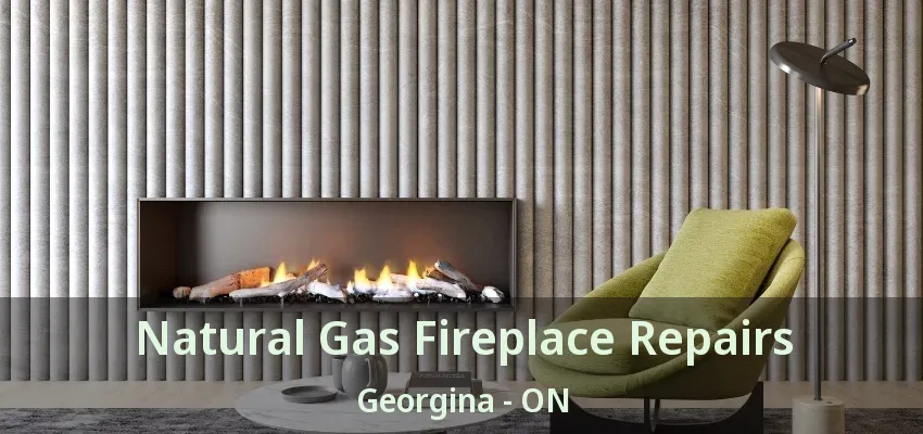 Natural Gas Fireplace Repairs Georgina - ON Natural Gas Fireplace Repairs Georgina - ON