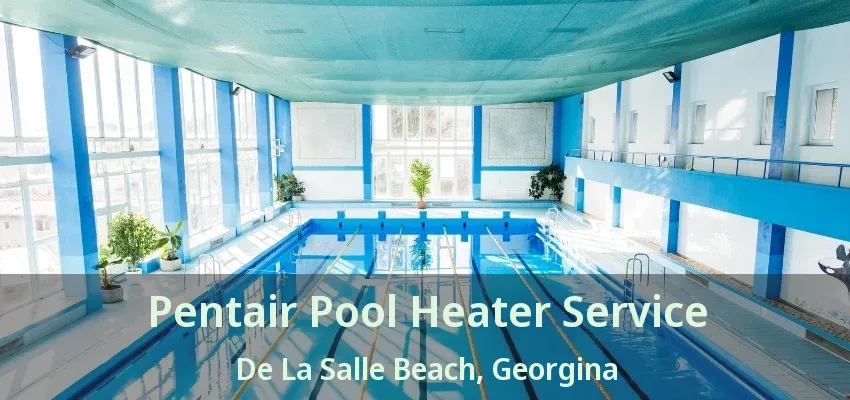 Pentair Pool Heater Service De La Salle Beach, Georgina - ON