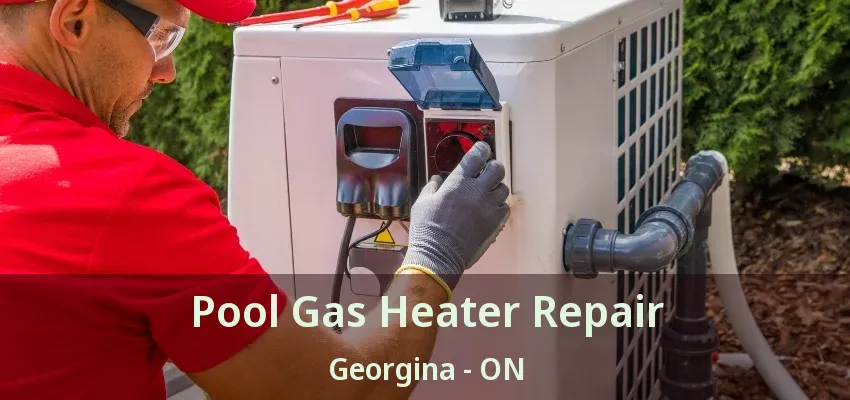 Pool Gas Heater Repair Georgina - ON Pool Gas Heater Repair Georgina - ON