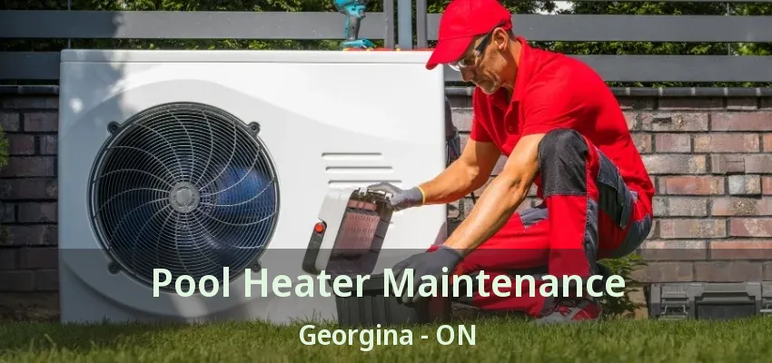 Pool Heater Maintenance Georgina - ON Pool Heater Maintenance Georgina - ON