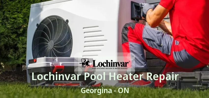 Lochinvar Pool Heater Repair Georgina - ON Lochinvar Pool Heater Repair Georgina - ON
