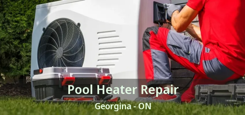 Pool Heater Repair Georgina - ON Pool Heater Repair Georgina - ON