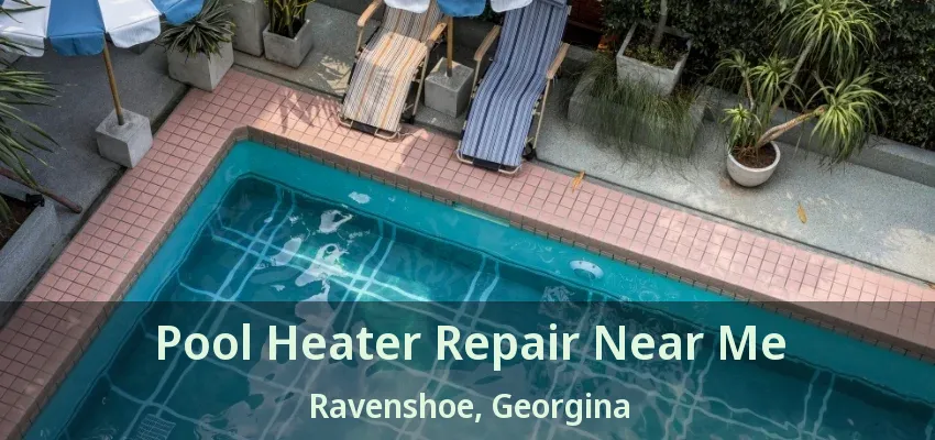 Pool Heater Repair Near Me Ravenshoe, Georgina - ON Pool Heater Repair Near Me Ravenshoe, Georgina - ON