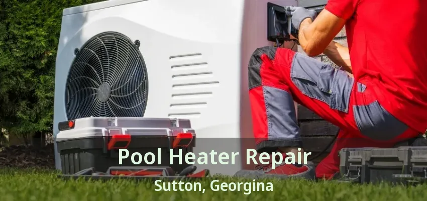 Pool Heater Repair Sutton, Georgina - ON Pool Heater Repair Sutton, Georgina - ON