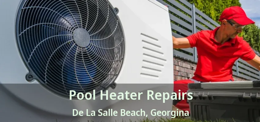 Pool Heater Repairs De La Salle Beach, Georgina - ON