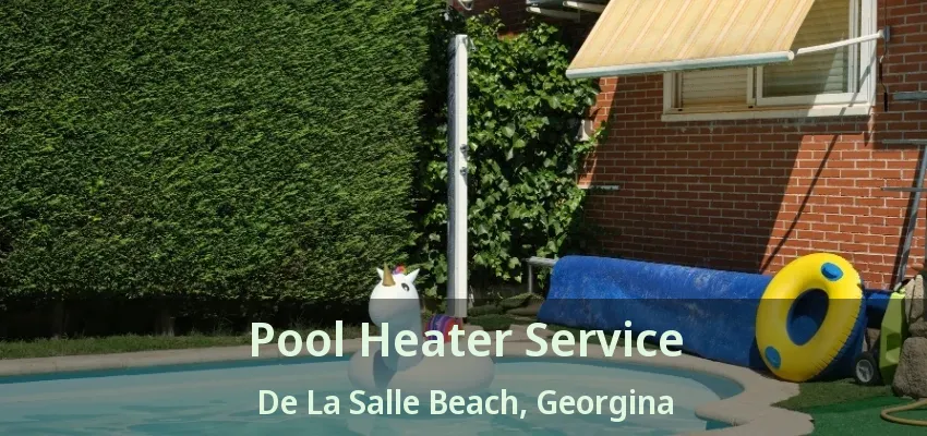 Pool Heater Service De La Salle Beach, Georgina - ON