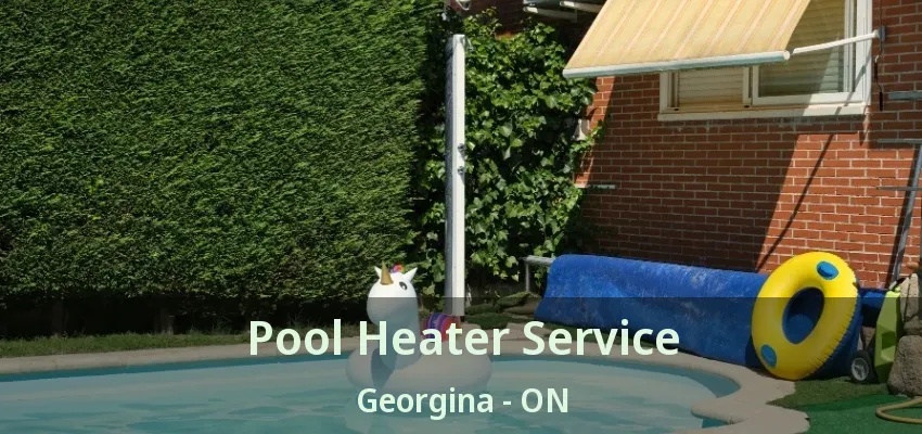 Pool Heater Service Georgina - ON Pool Heater Service Georgina - ON
