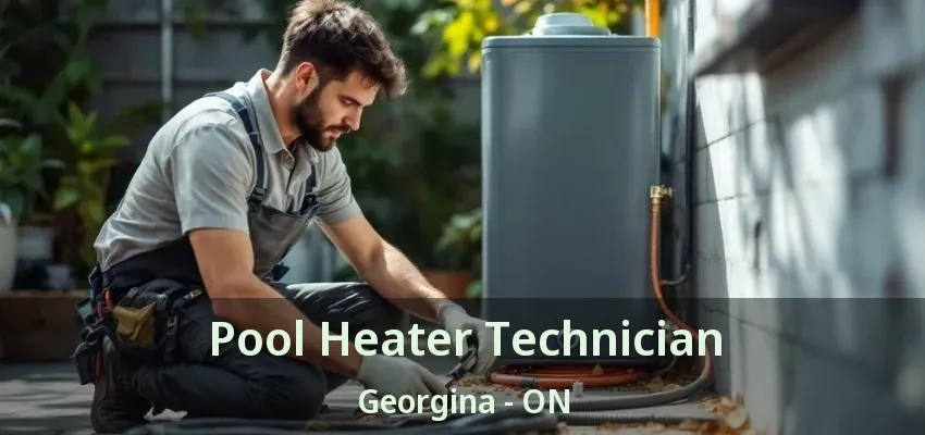 Pool Heater Technician Georgina - ON Pool Heater Technician Georgina - ON