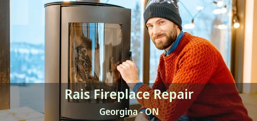 Rais Fireplace Repair Georgina - ON Rais Fireplace Repair Georgina - ON