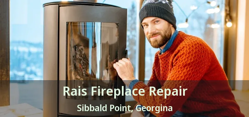 Rais Fireplace Repair Sibbald Point, Georgina - ON Rais Fireplace Repair Sibbald Point, Georgina - ON