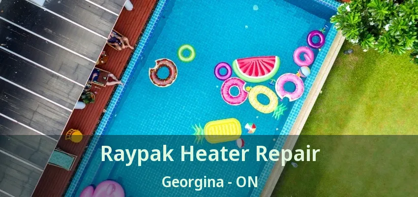 Raypak Heater Repair Georgina - ON Raypak Heater Repair Georgina - ON