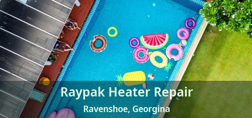 Raypak Heater Repair Ravenshoe, Georgina - ON Raypak Heater Repair Ravenshoe, Georgina - ON