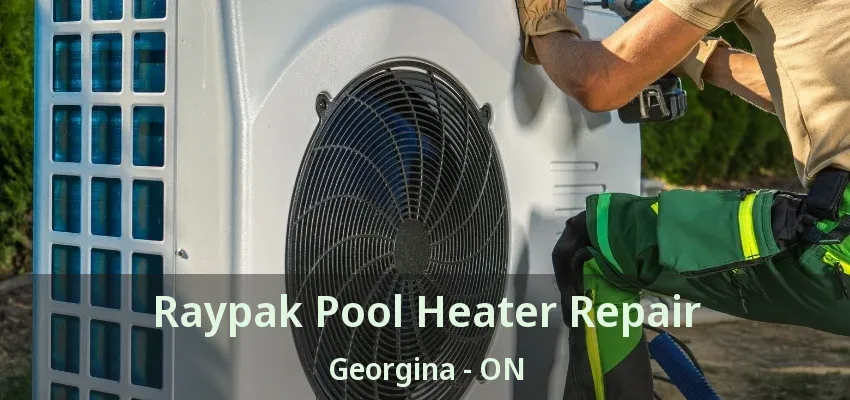 Raypak Pool Heater Repair Georgina - ON Raypak Pool Heater Repair Georgina - ON