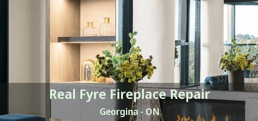 Real Fyre Fireplace Repair Georgina - ON