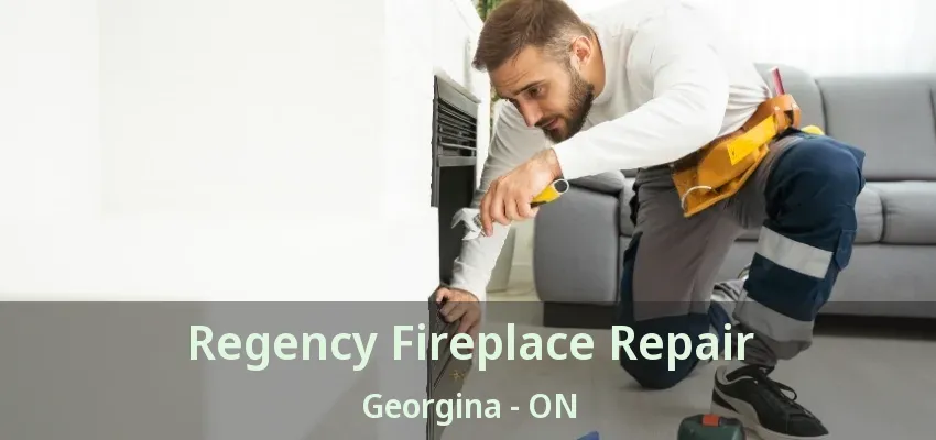 Regency Fireplace Repair Georgina - ON Regency Fireplace Repair Georgina - ON