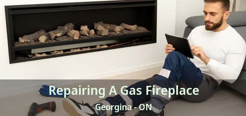 Repairing A Gas Fireplace Georgina - ON Repairing A Gas Fireplace Georgina - ON