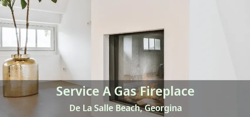Service A Gas Fireplace De La Salle Beach, Georgina - ON