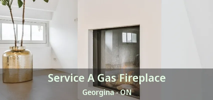 Service A Gas Fireplace Georgina - ON Service A Gas Fireplace Georgina - ON