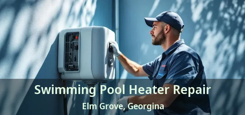 Swimming Pool Heater Repair Elm Grove, Georgina - ON Swimming Pool Heater Repair Elm Grove, Georgina - ON
