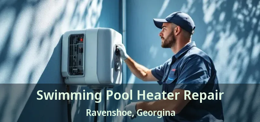 Swimming Pool Heater Repair Ravenshoe, Georgina - ON Swimming Pool Heater Repair Ravenshoe, Georgina - ON