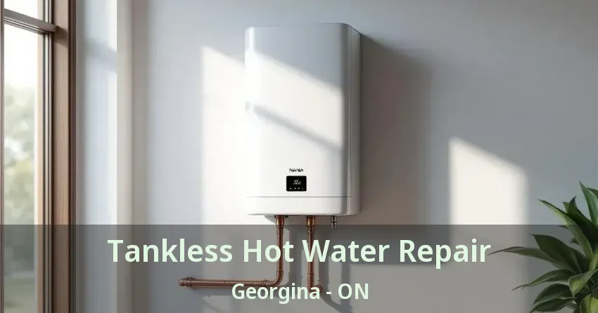 Tankless Hot Water Repair Georgina - ON Tankless Hot Water Repair Georgina - ON