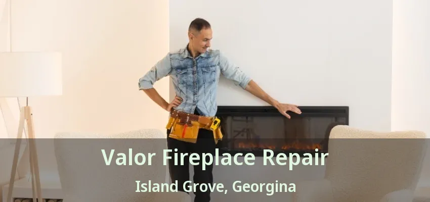 Valor Fireplace Repair Island Grove, Georgina - ON Valor Fireplace Repair Island Grove, Georgina - ON