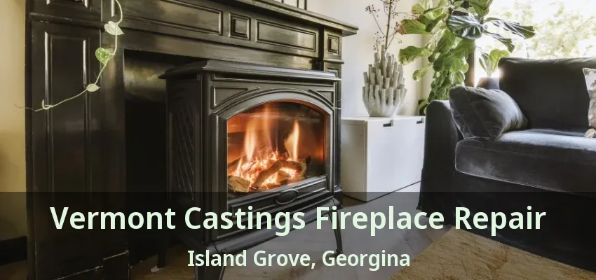 Vermont Castings Fireplace Repair Island Grove, Georgina - ON Vermont Castings Fireplace Repair Island Grove, Georgina - ON