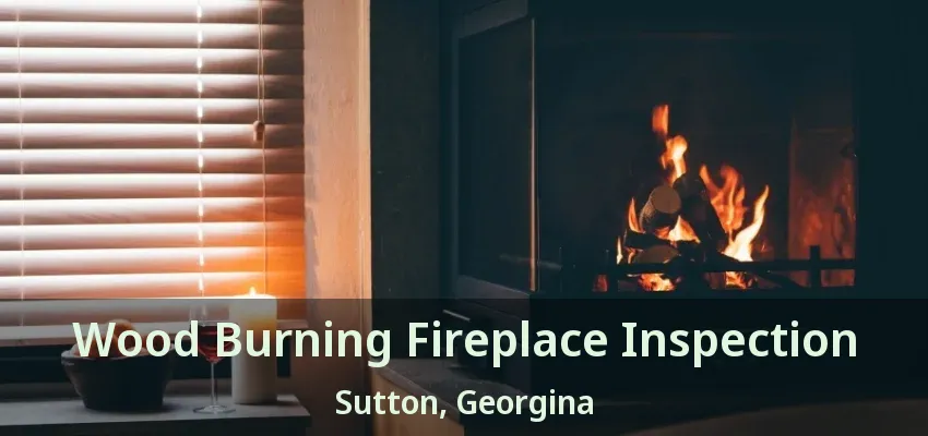 Wood Burning Fireplace Inspection Sutton, Georgina - ON Wood Burning Fireplace Inspection Sutton, Georgina - ON