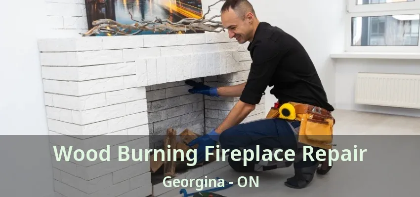 Wood Burning Fireplace Repair Georgina - ON Wood Burning Fireplace Repair Georgina - ON